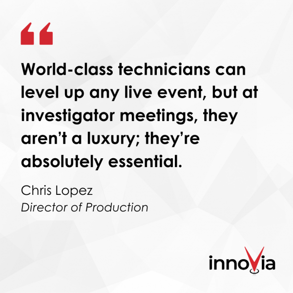 Quote: Why You Need World-Class Technicians (Audio and Graphics) in Your Investigator Meetings
